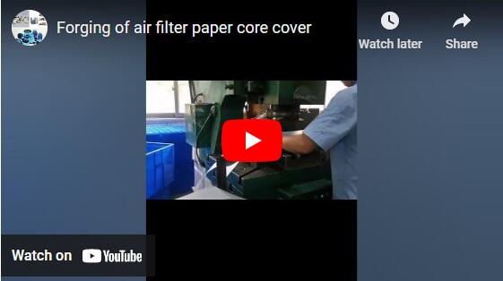 Forging of air filter paper core cover